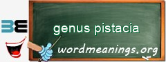 WordMeaning blackboard for genus pistacia